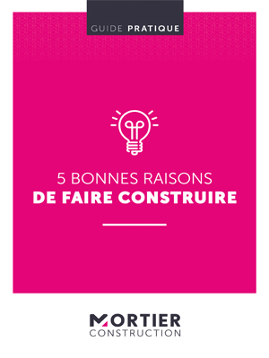 Guide pratique « Cinq bonnes raisons de faire construire »